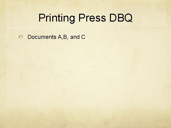 Printing Press DBQ Documents A, B, and C 