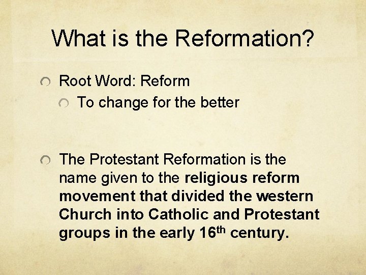 What is the Reformation? Root Word: Reform To change for the better The Protestant