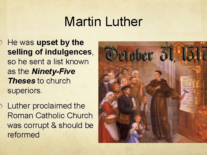 Martin Luther He was upset by the selling of indulgences, so he sent a