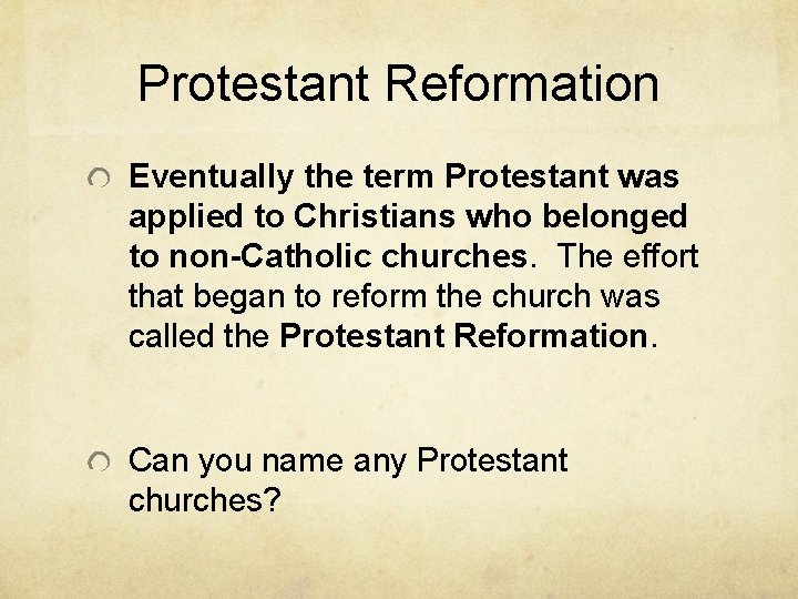 Protestant Reformation Eventually the term Protestant was applied to Christians who belonged to non-Catholic