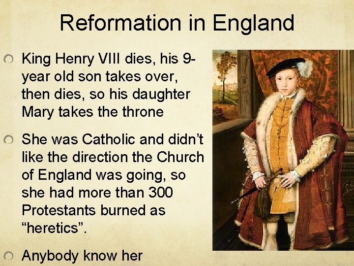 Reformation in England King Henry VIII dies, his 9 year old son takes over,