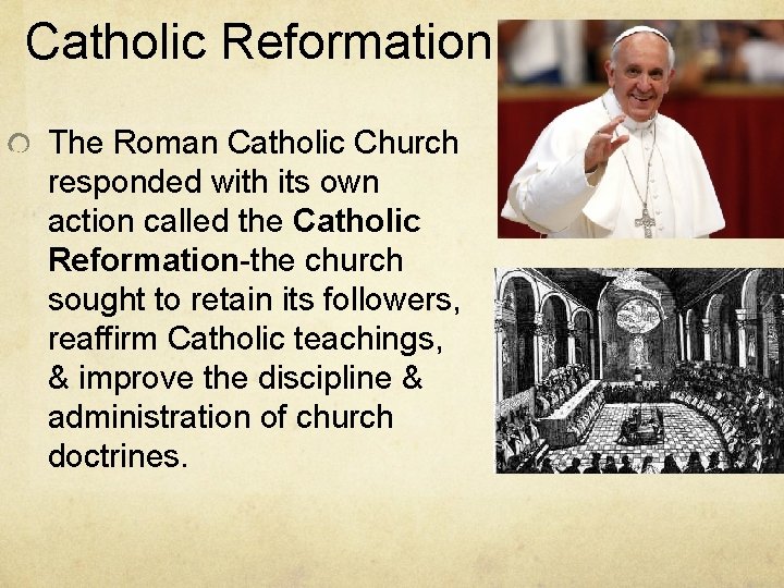 Catholic Reformation The Roman Catholic Church responded with its own action called the Catholic