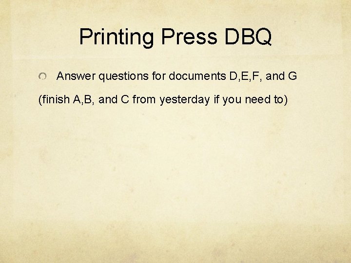 Printing Press DBQ Answer questions for documents D, E, F, and G (finish A,