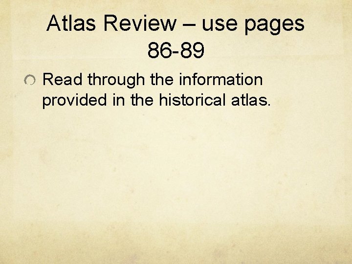 Atlas Review – use pages 86 -89 Read through the information provided in the