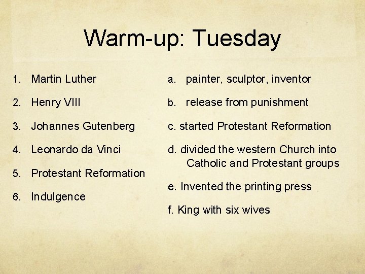 Warm-up: Tuesday 1. Martin Luther a. painter, sculptor, inventor 2. Henry VIII b. release