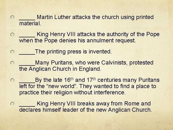 _____ Martin Luther attacks the church using printed material. _____ King Henry VIII attacks