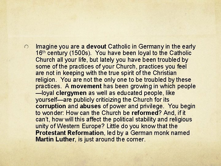 Imagine you are a devout Catholic in Germany in the early 16 th century