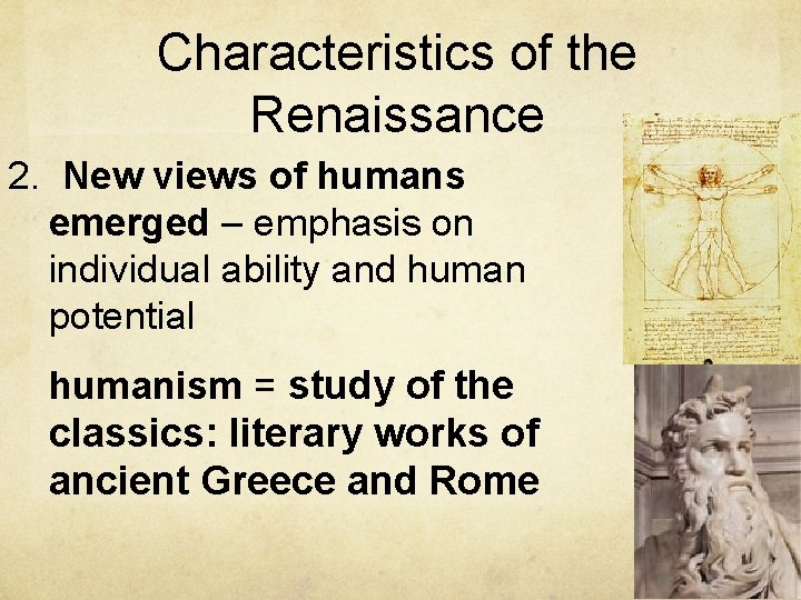 Characteristics of the Renaissance 2. New views of humans emerged – emphasis on individual