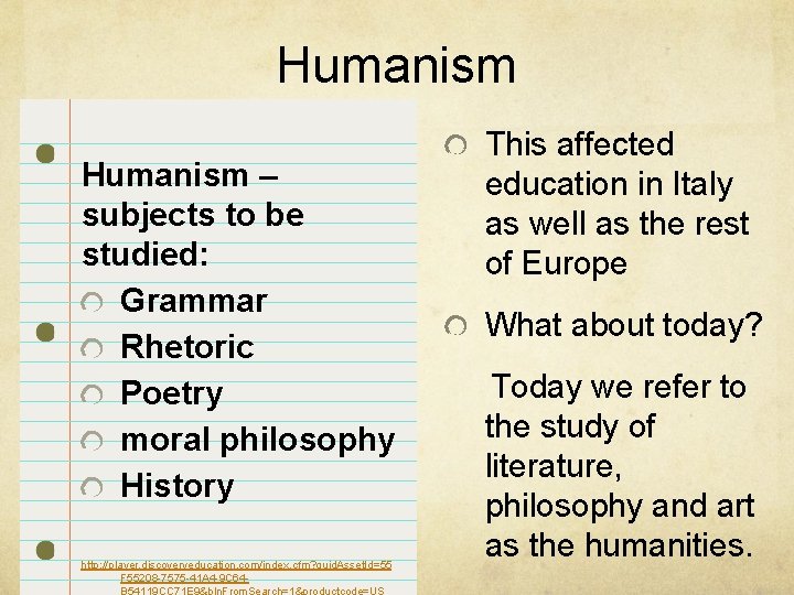 Humanism – subjects to be studied: Grammar Rhetoric Poetry moral philosophy History http: //player.