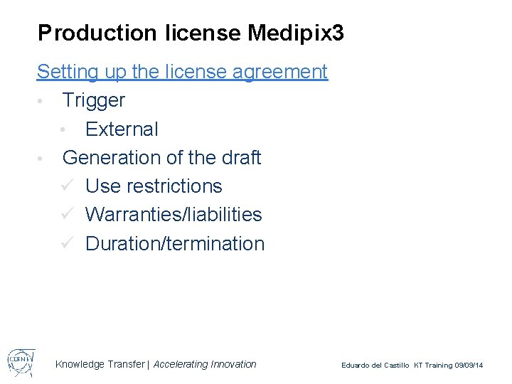 Production license Medipix 3 Setting up the license agreement • Trigger • External •