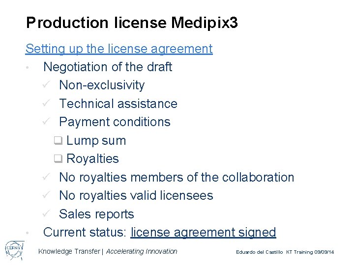 Production license Medipix 3 Setting up the license agreement • Negotiation of the draft