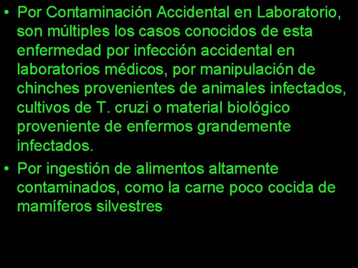  • Por Contaminación Accidental en Laboratorio, son múltiples los casos conocidos de esta