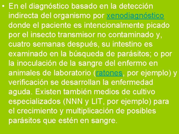  • En el diagnóstico basado en la detección indirecta del organismo por xenodiagnóstico