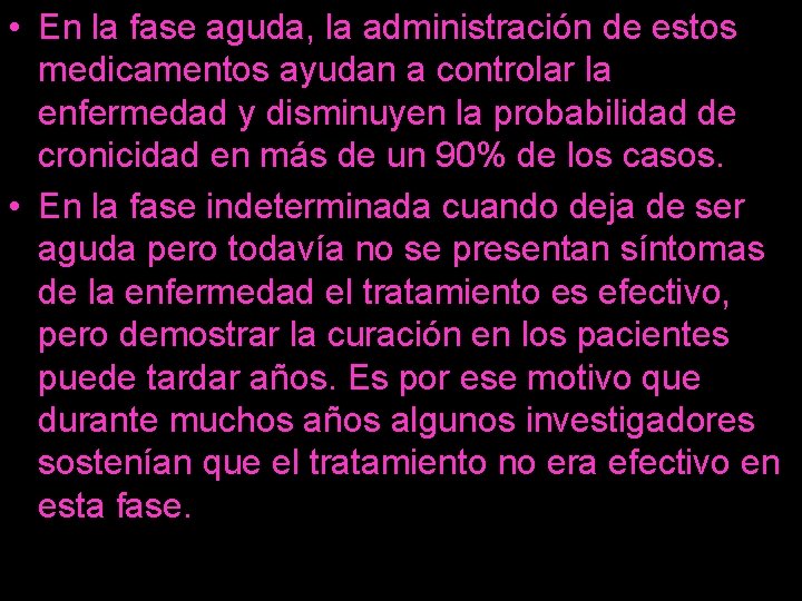  • En la fase aguda, la administración de estos medicamentos ayudan a controlar