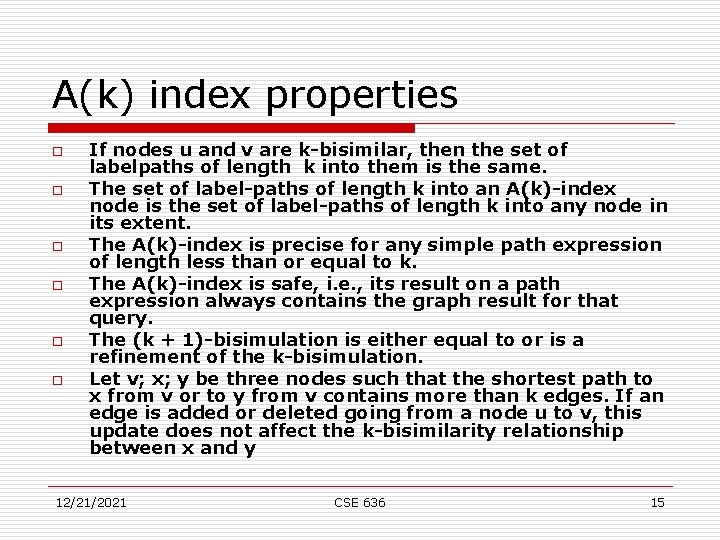 A(k) index properties o o o If nodes u and v are k-bisimilar, then