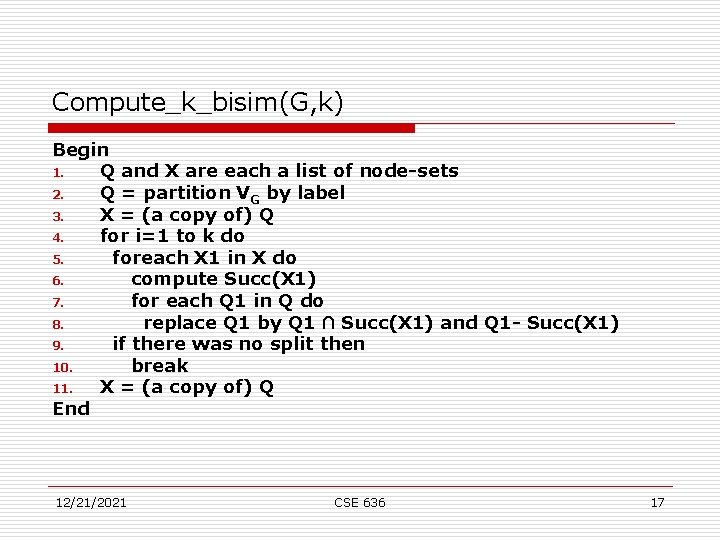 Compute_k_bisim(G, k) Begin 1. Q and X are each a list of node-sets 2.