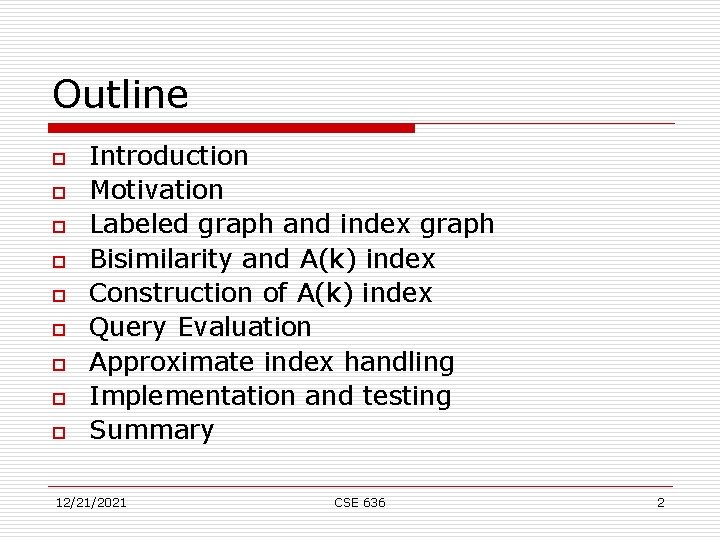 Outline o o o o o Introduction Motivation Labeled graph and index graph Bisimilarity