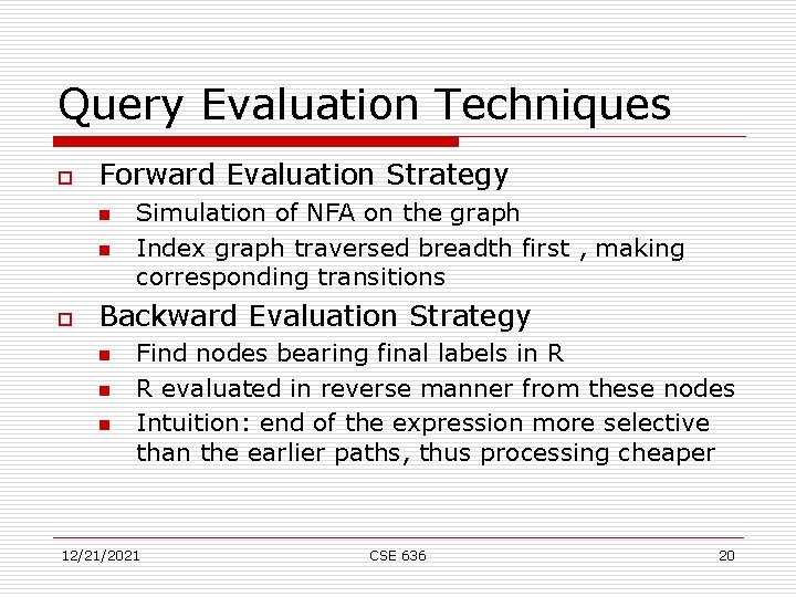 Query Evaluation Techniques o Forward Evaluation Strategy n n o Simulation of NFA on