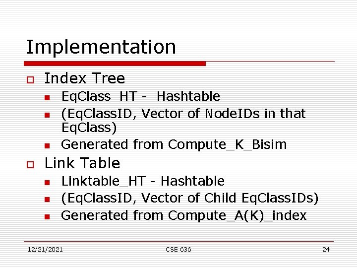 Implementation o Index Tree n n n o Eq. Class_HT - Hashtable (Eq. Class.