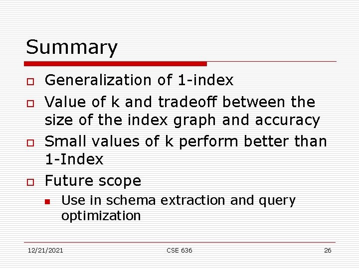 Summary o o Generalization of 1 -index Value of k and tradeoff between the