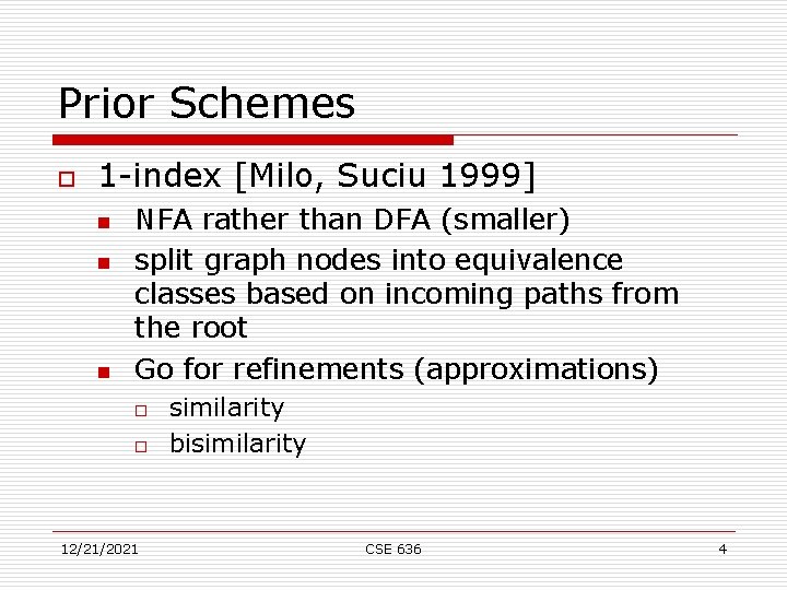 Prior Schemes o 1 -index [Milo, Suciu 1999] n n n NFA rather than