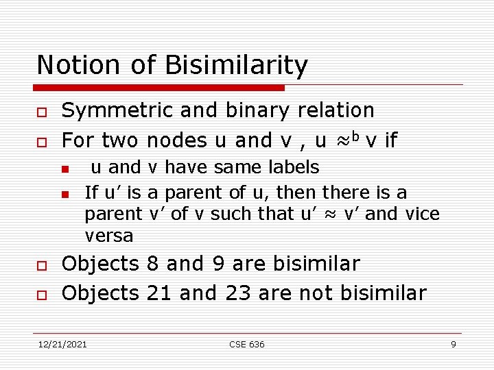 Notion of Bisimilarity o o Symmetric and binary relation For two nodes u and