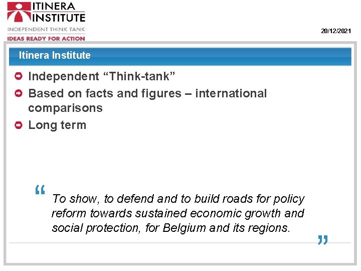 20/12/2021 Itinera Institute Independent “Think-tank” Based on facts and figures – international comparisons Long