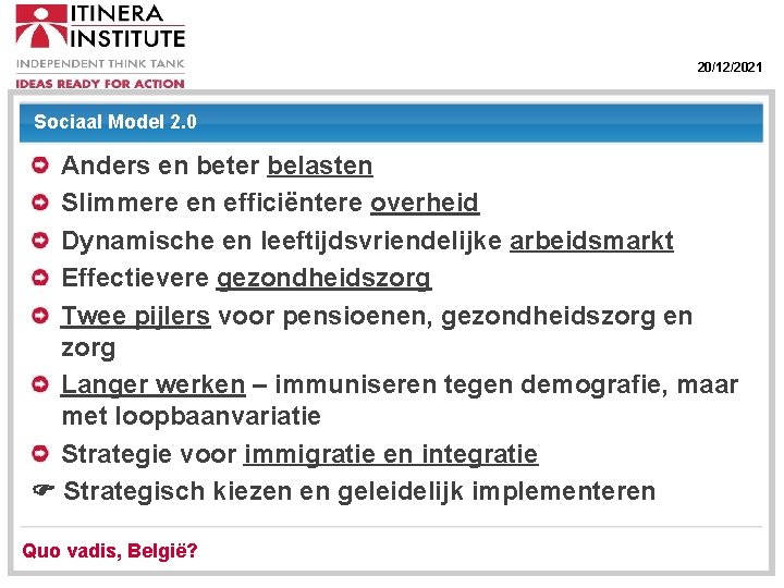 20/12/2021 Sociaal Model 2. 0 Anders en beter belasten Slimmere en efficiëntere overheid Dynamische