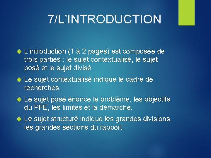 7/L’INTRODUCTION L’introduction (1 à 2 pages) est composée de trois parties : le sujet