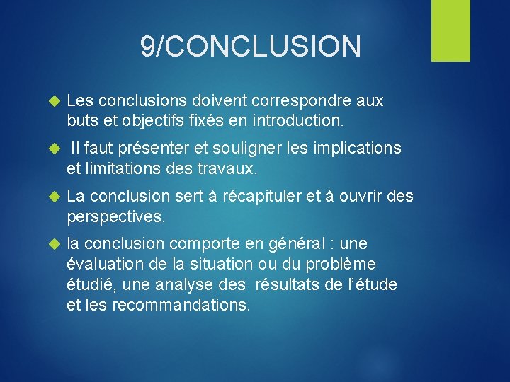9/CONCLUSION Les conclusions doivent correspondre aux buts et objectifs fixés en introduction. Il faut