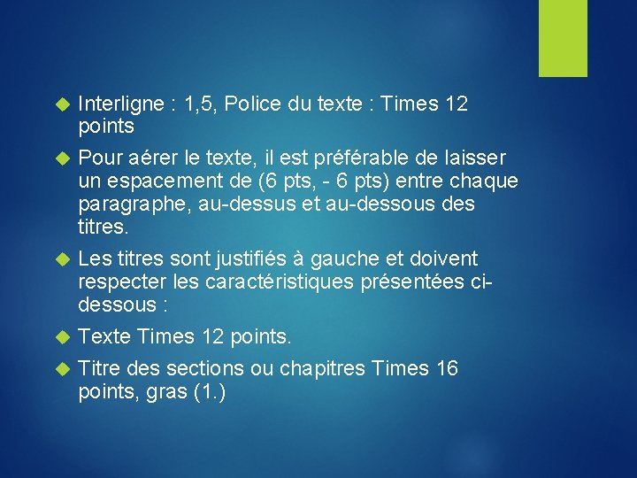  Interligne : 1, 5, Police du texte : Times 12 points Pour aérer