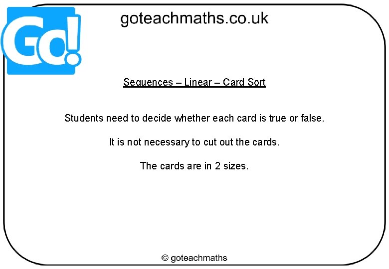 Sequences – Linear – Card Sort Students need to decide whether each card is