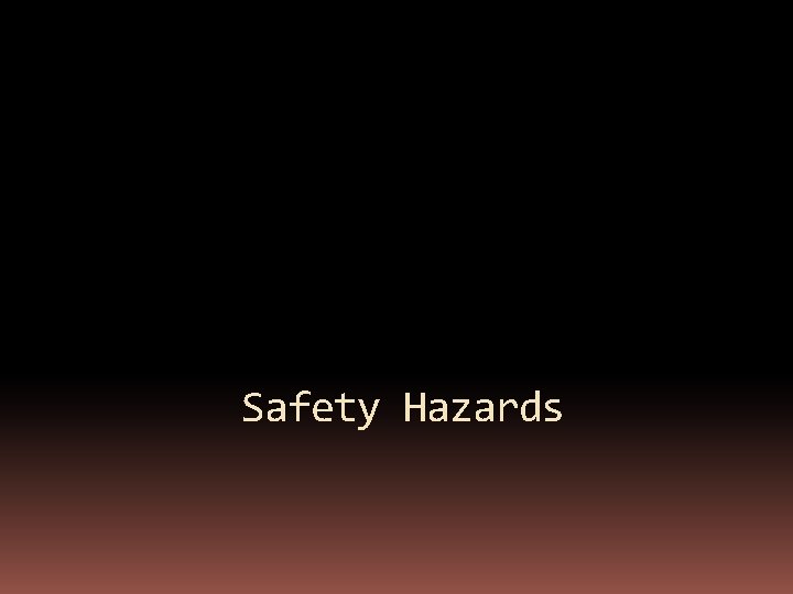 Safety Hazards 