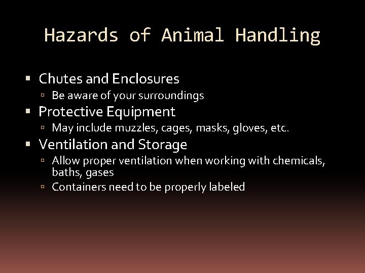 Hazards of Animal Handling Chutes and Enclosures Be aware of your surroundings Protective Equipment