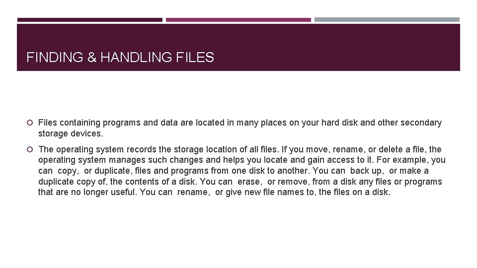 FINDING & HANDLING FILES Files containing programs and data are located in many places