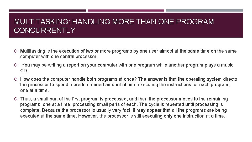 MULTITASKING: HANDLING MORE THAN ONE PROGRAM CONCURRENTLY Multitasking is the execution of two or