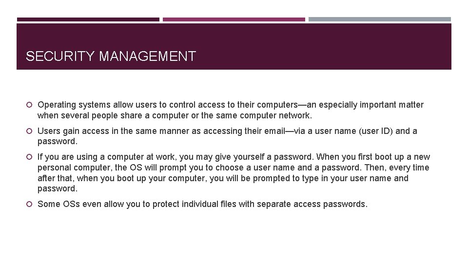 SECURITY MANAGEMENT Operating systems allow users to control access to their computers—an especially important