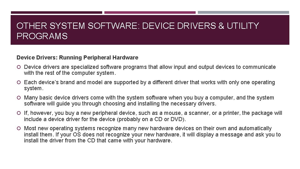 OTHER SYSTEM SOFTWARE: DEVICE DRIVERS & UTILITY PROGRAMS Device Drivers: Running Peripheral Hardware Device