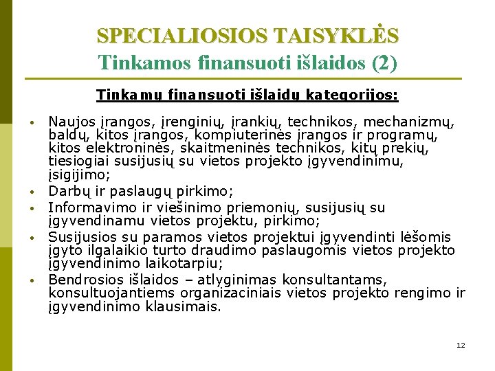 SPECIALIOSIOS TAISYKLĖS Tinkamos finansuoti išlaidos (2) Tinkamų finansuoti išlaidų kategorijos: • • • Naujos