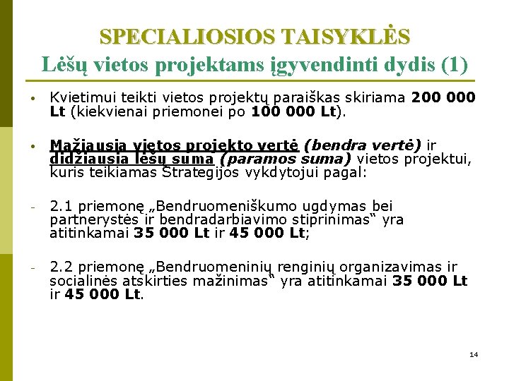 SPECIALIOSIOS TAISYKLĖS Lėšų vietos projektams įgyvendinti dydis (1) • Kvietimui teikti vietos projektų paraiškas