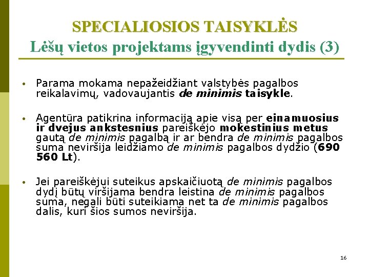 SPECIALIOSIOS TAISYKLĖS Lėšų vietos projektams įgyvendinti dydis (3) • Parama mokama nepažeidžiant valstybės pagalbos