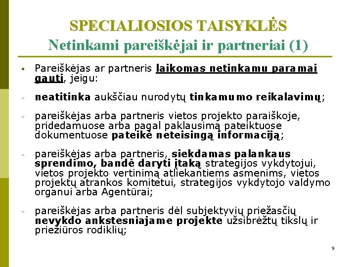 SPECIALIOSIOS TAISYKLĖS Netinkami pareiškėjai ir partneriai (1) • Pareiškėjas ar partneris laikomas netinkamu paramai