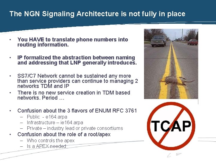 The NGN Signaling Architecture is not fully in place • You HAVE to translate