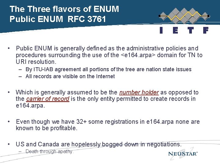 The Three flavors of ENUM Public ENUM RFC 3761 • Public ENUM is generally