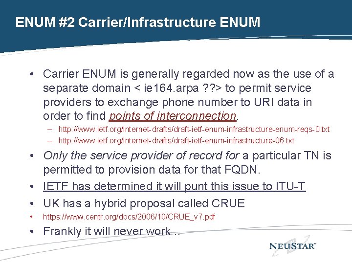 ENUM #2 Carrier/Infrastructure ENUM • Carrier ENUM is generally regarded now as the use