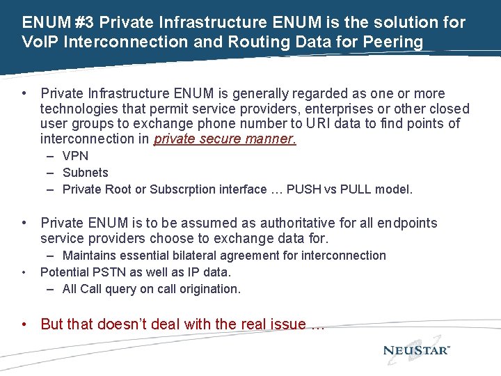 ENUM #3 Private Infrastructure ENUM is the solution for Vo. IP Interconnection and Routing