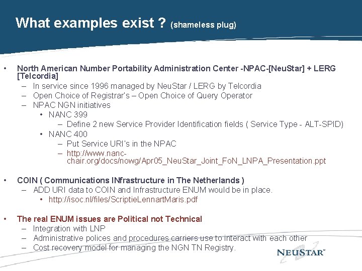 What examples exist ? (shameless plug) • North American Number Portability Administration Center -NPAC-[Neu.