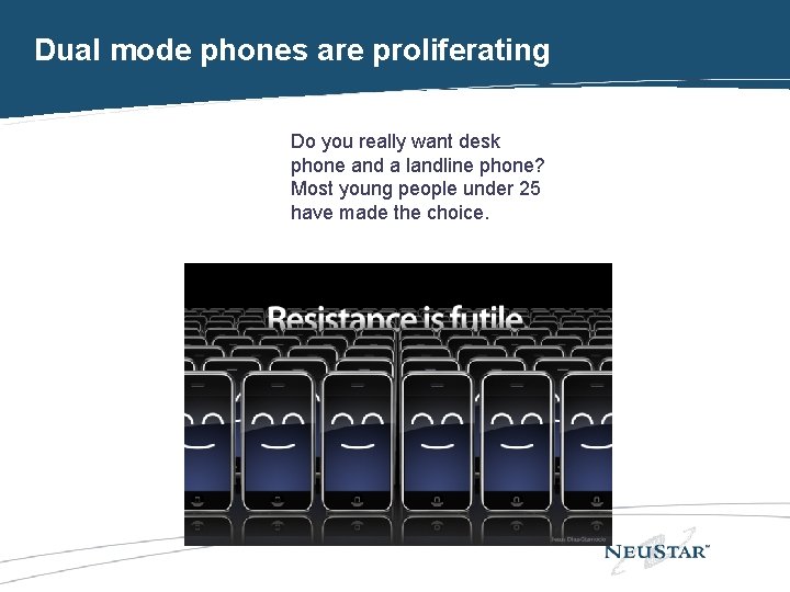 Dual mode phones are proliferating Do you really want desk phone and a landline