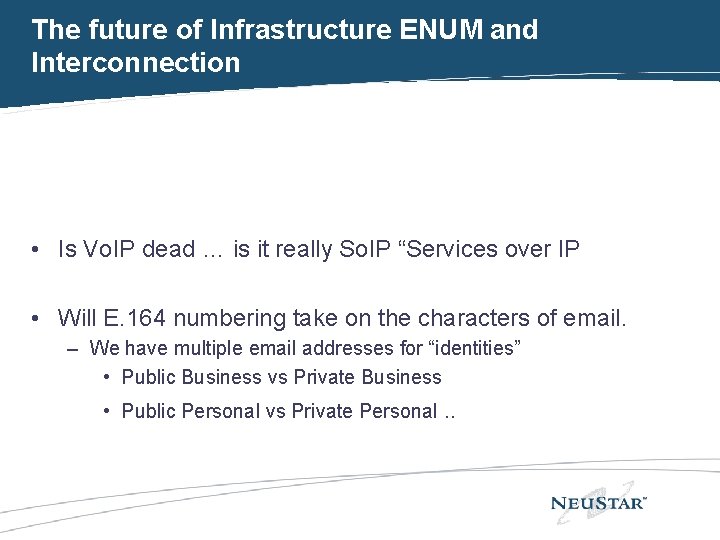 The future of Infrastructure ENUM and Interconnection • Is Vo. IP dead … is