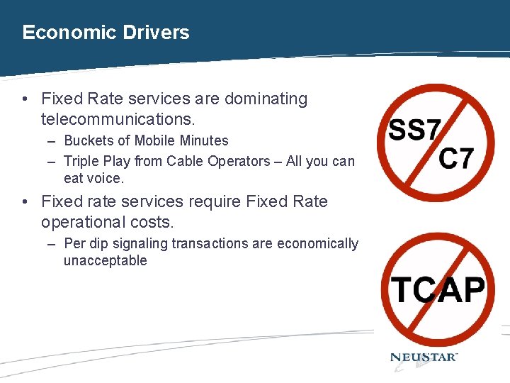 Economic Drivers • Fixed Rate services are dominating telecommunications. – Buckets of Mobile Minutes